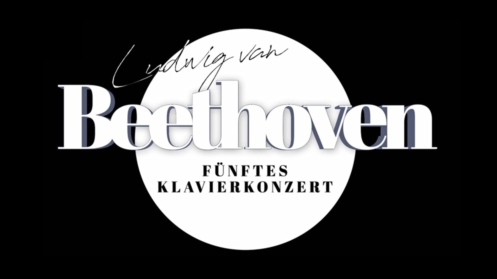 5. Klavierkonzert von Ludwig van Beethoven | Bildquelle: BR